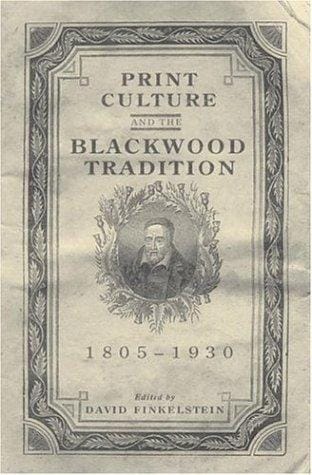 Print Culture and the Blackwood Tradition (Studies in Book and Print Culture)