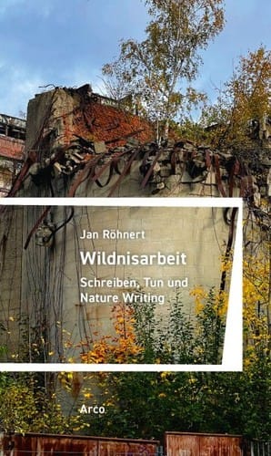 Wildnisarbeit: Schreiben, Tun und Nature Writing