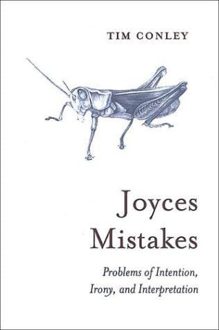 Joyces mistakes: problems of intention, irony, and interpretation