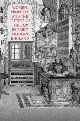 Women, property, and the letters of the law in early modern England