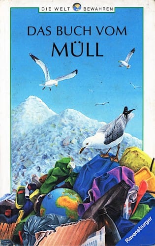 Die Welt bewahren: Das Buch vom Müll (Band 2)