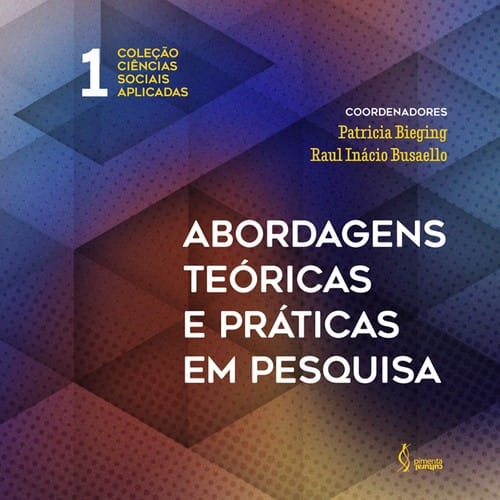 Abordagens teóricas e práticas em pesquisa. Coleção Ciências Sociais Aplicadas. V.1