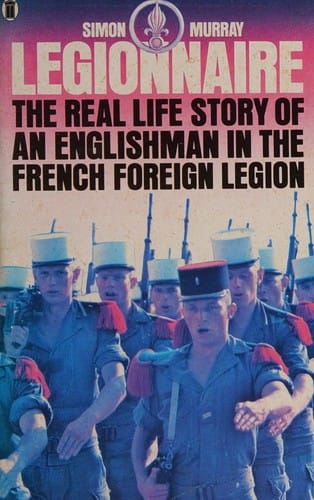 Legionnaire: an Englishman in the French Foreign Legion.