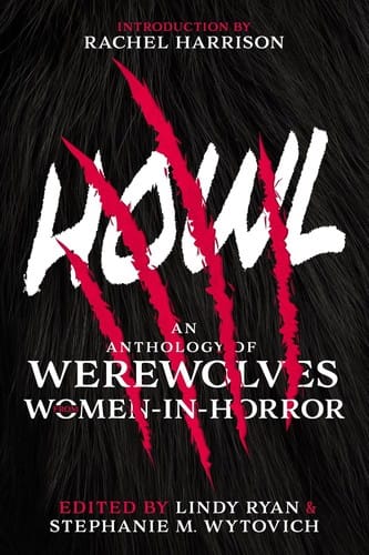 Howl: An Anthology of Werewolves from Women-in-Horror