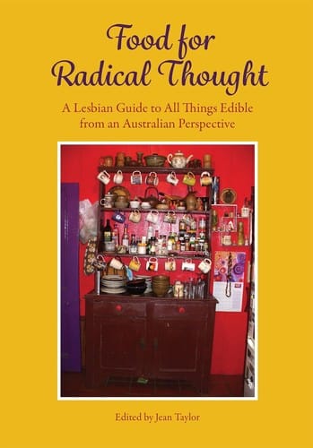 Food for Radical Thought: A Lesbian Guide to all Things Edible From an Australian Perspective