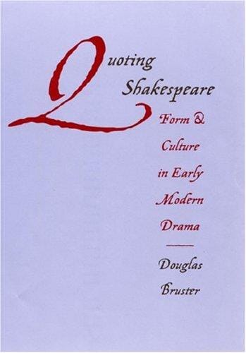 Quoting Shakespeare: form and culture in early modern drama