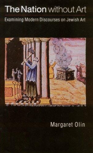 The Nation without Art: Examining Modern Discourses on Jewish Art (Texts and Contexts)