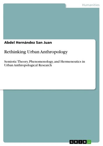 Rethinking Urban Anthropology: Semiotic Theory, Phenomenology, and Hermneutic in Urban Anthropological Research
