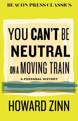 You Can't Be Neutral on a Moving Train: A Personal History of Our Times