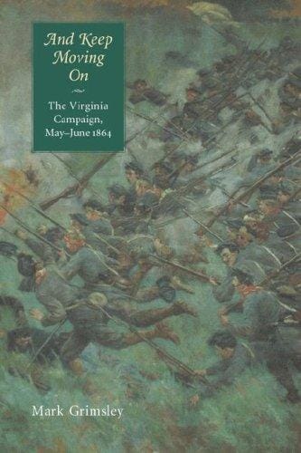 And Keep Moving On: The Virginia Campaign, May-June 1864 (Great Campaigns of the Civil War)