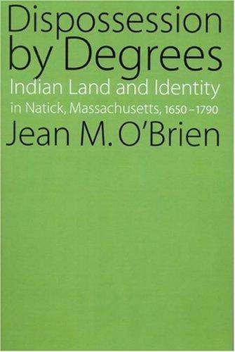 Dispossession by degrees: Indian land and identity in Natick, Massachusetts, 1650-1790