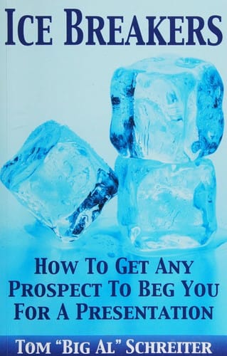 Ice Breakers! How To Get Any Prospect To Beg You for a Presentation