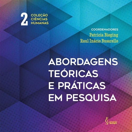 Abordagens teóricas e práticas em pesquisa. Coleção Ciências Humanas. V. 2