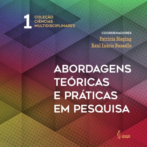 Abordagens teóricas e práticas em pesquisa. Coleção Multidisciplinar. V.1