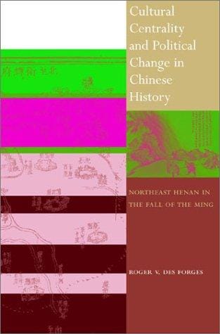Cultural Centrality and Political Change in Chinese History: Northeast Henan in the Fall of the Ming