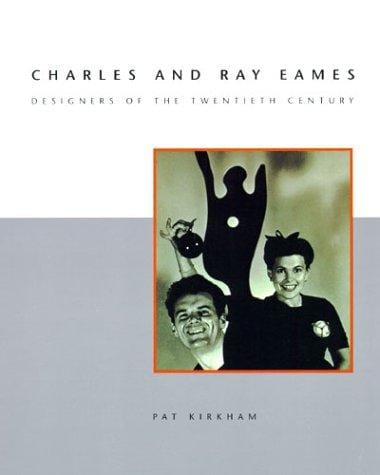 Charles and Ray Eames: Designers of the Twentieth Century