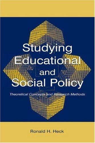 Studying Educational and Social Policy: Theoretical Concepts and Research Methods (Sociocultural, Political, and Historical Studies in Educatio)