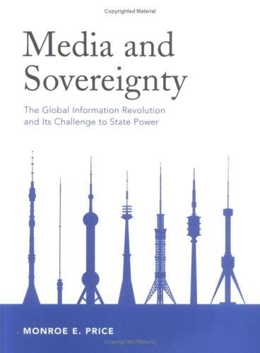 Media and Sovereignty: The Global Information Revolution and Its Challenge to State Power