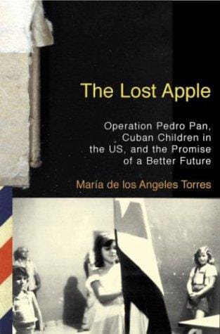 The Lost Apple: Operation Pedro Pan, Cuban Children in the U.S., and the Promise  of a Better Future