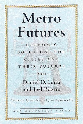 Metro Futures: Economic Solutioins for Cities and Their Suburbs (New Democracy Forum)