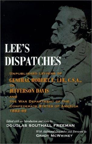Lee's dispatches: unpublished letters of General Robert E. Lee, C.S.A., to Jefferson Davis and the War Department of the Confederate States of America, 1862-65