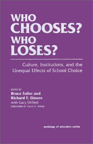 Who chooses? who loses?: culture, institutions, and the unequal effects of school choice