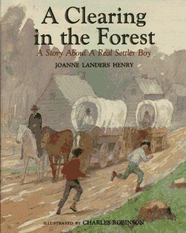 A clearing in the forest: a story about a real settler boy