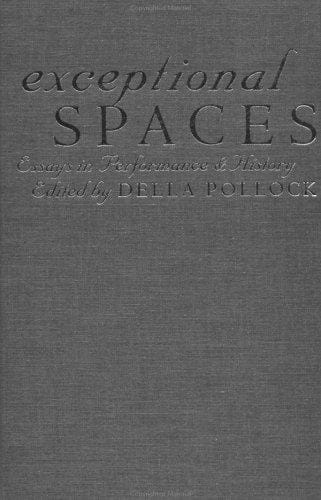 Exceptional Spaces: Essays in Performance and History