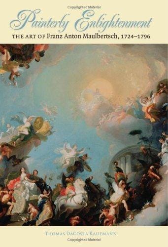 Painterly enlightenment: the art of Franz Anton Maulbertsch, 1724-1796