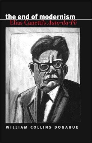 end of Modernism: Elias Canetti's Auto-da-fé