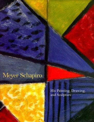 Meyer Schapiro: his painting, drawing, and sculpture