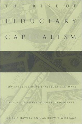 The Rise of Fiduciary Capitalism: How Institutional Investors Can Make Corporate America More Democratic