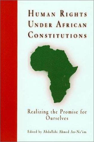 Human Rights Under African Constitutions: Realizing the Promise for Ourselves (Pennsylvania Studies in Human Rights)