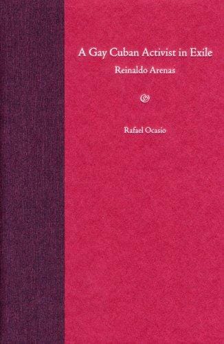 A Gay Cuban Activist in Exile: Reinaldo Arenas