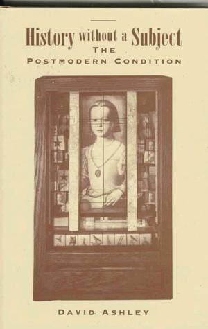 History without a subject: the postmodern condition