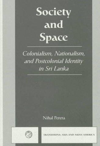 Society and space: colonialism, nationalism, and postcolonial identity in Sri Lanka