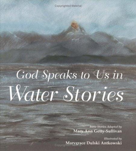God speaks to us in water stories: Bible stories