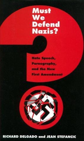 Must we defend Nazis?: hate speech, pornography, and the new First Amendment