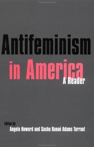 Antifeminism in America: A Historical Reader