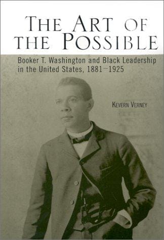 The art of the possible: Booker T. Washington and Black leadership in the United States, 1881-1925