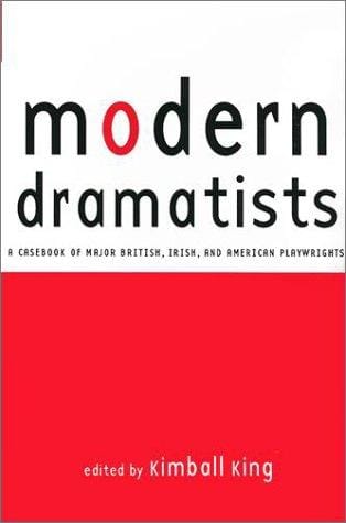 Modern Dramatists: A Casebook of Major British, Irish, and American Playwrights (Studies in Moderndrama, 14)