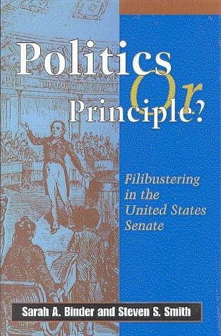 Politics or Principle?: Filibustering in the United States Senate