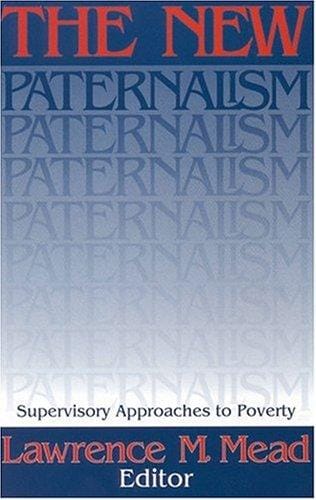 The New Paternalism: Supervisory Approaches to Poverty