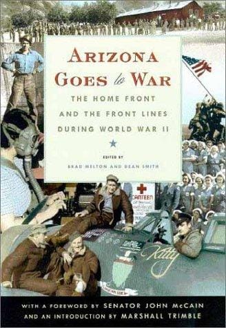 Arizona Goes to War: The Home Front and the Front Lines During World War II