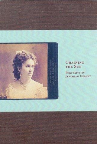 Chaining the sun: portraits by Jeremiah Gurney