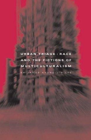 Urban Triage: Race and the Fictions of Multiculturalism (Critical American Studies Series)