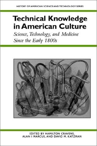 Technical knowledge in American culture: science, technology, and medicine since the early 1800s