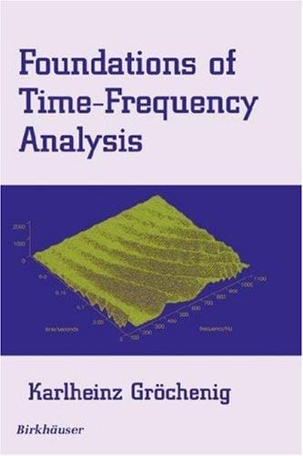 Foundations of Time-Frequency Analysis (Applied and Numerical Harmonic Analysis)