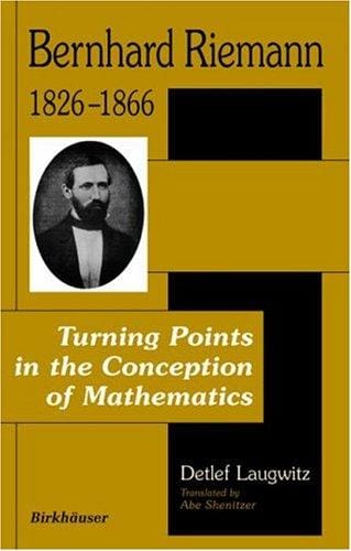Bernhard Riemann, 1826-1866: turning points in the conception of mathematics