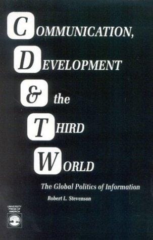 Communication, development, & the Third World: the global politics of information